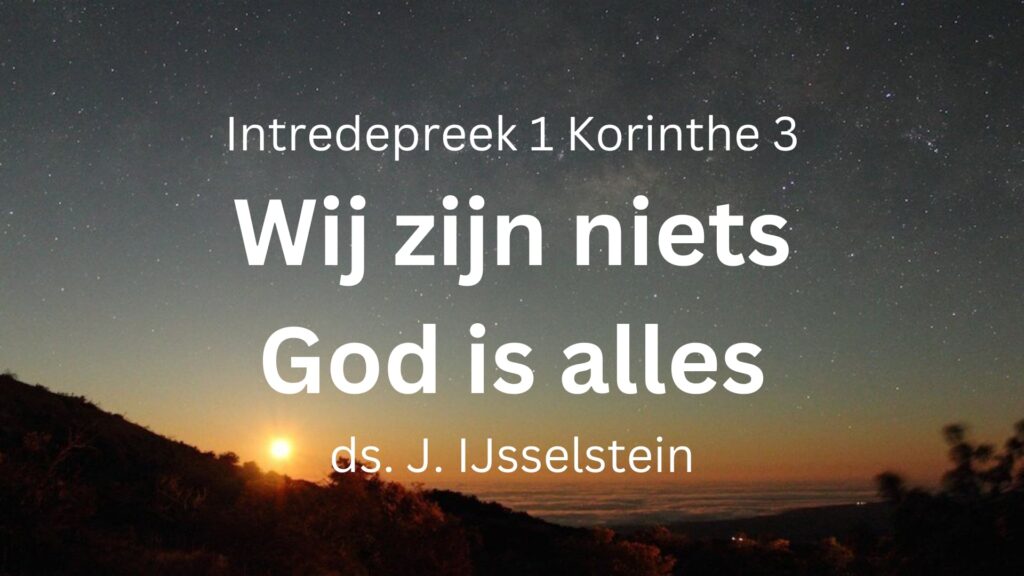 Wij zijn niets, God is alles